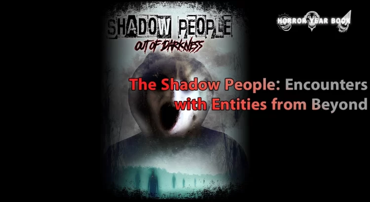 The Shadow People: Encounters with Entities from Beyond